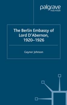 The Berlin Embassy of Lord D'Abernon, 1920-1926