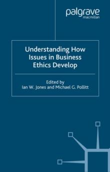 Understanding How Issues in Business Ethics Develop