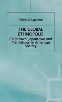 The Global Ethnopolis : Chinatown, Japantown and Manilatown in American Society