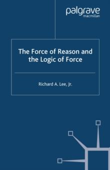 The Force of Reason and the Logic of Force