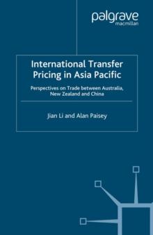 International Transfer Pricing in Asia Pacific : Perspectives on Trade between Australia, New Zealand and China