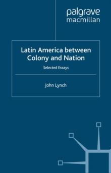 Latin America Between Colony and Nation : Selected Essays