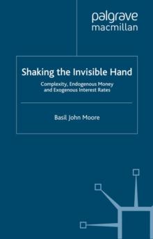 Shaking the Invisible Hand : Complexity, Endogenous Money and Exogenous Interest Rates