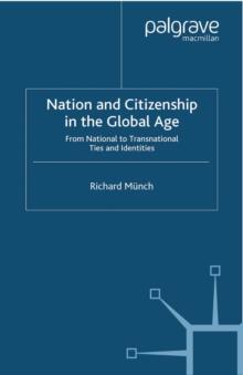 Nation and Citizenship in the Global Age : From National to Transnational Ties and Identities