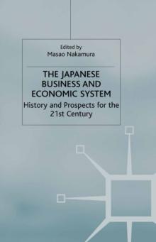 The Japanese Business and Economic System : History and Prospects for the 21st Century