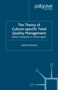 The Theory of Culture-Specific Total Quality Management : Quality Management in Chinese Regions