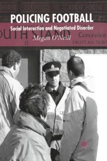 Policing Football : Social Interaction and Negotiated Disorder