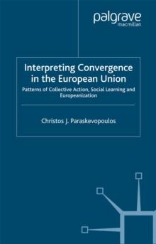 Interpreting Convergence in the European Union : Patterns of Collective Action, Social Learning and Europeanization