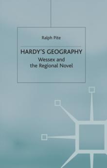 Hardy's Geography : Wessex and the Regional Novel