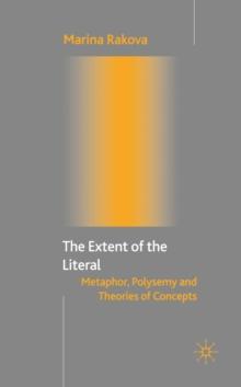 The Extent of the Literal : Metaphor, Polysemy and Theories of Concepts