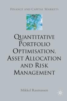 Quantitative Portfolio Optimisation, Asset Allocation and Risk Management : A Practical Guide to Implementing Quantitative Investment Theory