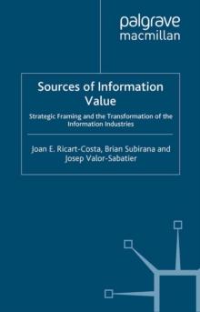 Sources of Information Value : Strategic Framing and the Transformation of the Information Industries