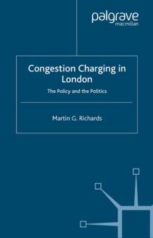 Congestion Charging in London : The Policy and the Politics