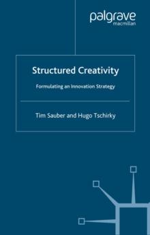 Structured Creativity : Formulating an Innovation Strategy