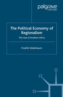 The Political Economy of Regionalism : The Case of Southern Africa