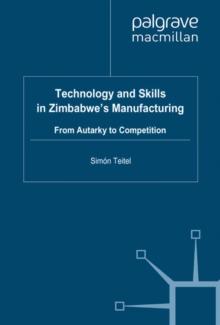 Technology and Skills in Zimbabwe's Manufacturing : From Autarky to Competition