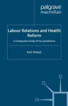 Labour Relations and Health Reform : A Comparative Study of Five Jurisdictions