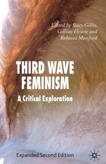 Third Wave Feminism : A Critical Exploration