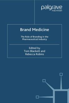 Brand Medicine : The Role of Branding in the Pharmaceutical Industry