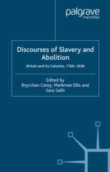 Discourses of Slavery and Abolition : Britain and its Colonies, 1760-1838