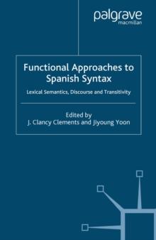 Functional Approaches to Spanish Syntax : Lexical Semantics, Discourse and Transitivity