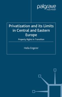 Privatisation and Its Limits in Central and Eastern Europe : Property Rights in Transition