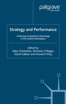 Strategy and Performance : Achieving Competitive Advantage in the Global Marketplace