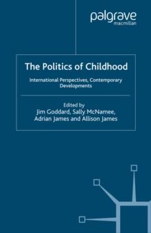 The Politics of Childhood : International Perspectives, Contemporary Developments