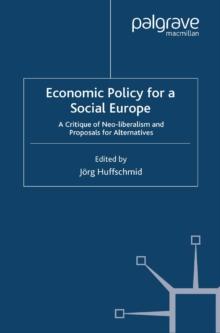 Economic Policy for a Social Europe : A Critique of Neo-liberalism and Proposals for Alternatives