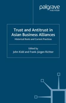 Trust and Antitrust in Asian Business Alliances : Historical Roots and Current Practices