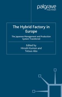 The Hybrid Factory in Europe : The Japanese Management and Production System Transferred