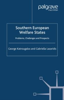 Southern European Welfare States : Problems, Challenges and Prospects