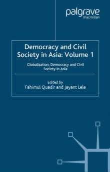 Democracy and Civil Society in Asia: Volume 1 : Globalization, Democracy and Civil Society in Asia