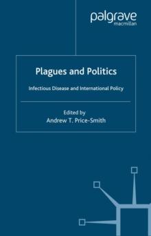 Plagues and Politics : Infectious Disease and International Policy