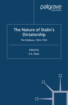 The Nature of Stalin's Dictatorship : The Politburo 1928-1953