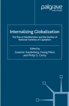 Internalizing Globalization : The Rise of Neoliberalism and the Decline of National Varieties of Capitalism