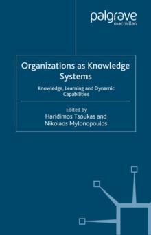 Organizations as Knowledge Systems : Knowledge, Learning and Dynamic Capabilities