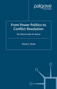 From Power Politics to Conflict Resolution : The Work of John W. Burton