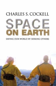 Space on Earth : Saving Our World By Seeking Others