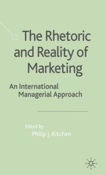 The Rhetoric and Reality of Marketing : An International Managerial Approach