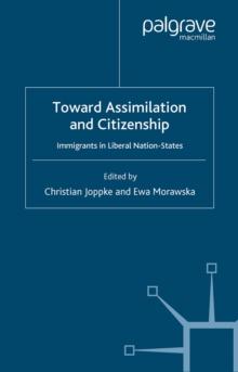 Toward Assimilation and Citizenship : Immigrants in Liberal Nation-States