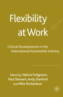 Flexibility at Work : Critical Developments in the International Automobile Industry