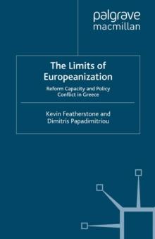 The Limits of Europeanization : Reform Capacity and Policy Conflict in Greece