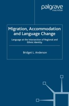 Migration, Accommodation and Language Change : Language at the Intersection of Regional and Ethnic Identity