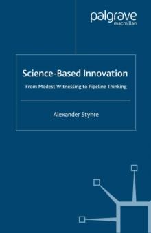 Science-Based Innovation : From Modest Witnessing to Pipeline Thinking