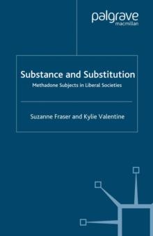 Substance and Substitution : Methadone Subjects in Liberal Societies