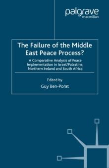 The Failure of the Middle East Peace Process? : A Comparative Analysis of Peace Implementation in Israel/Palestine, Northern Ireland and South Africa