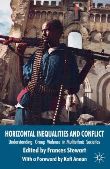 Horizontal Inequalities and Conflict : Understanding Group Violence in Multiethnic Societies