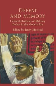 Defeat and Memory : Cultural Histories of Military Defeat in the Modern Era