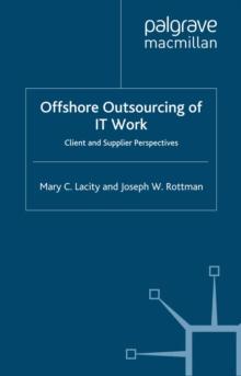 Offshore Outsourcing of IT Work : Client and Supplier Perspectives